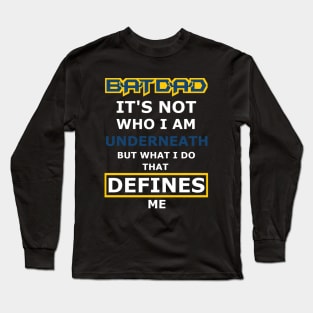 Batdad - What Defines Me Long Sleeve T-Shirt